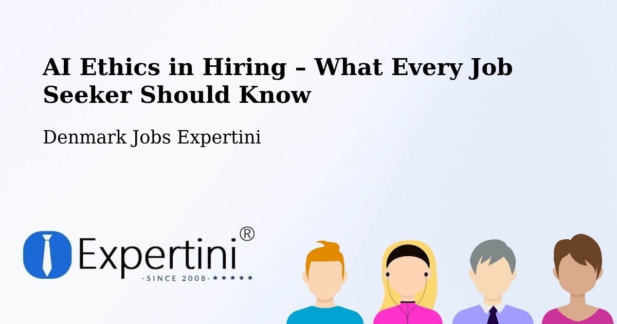 AI Ethics in Recruitment & Hiring – Kolding - Kolding, Denmark Jobs Expertini