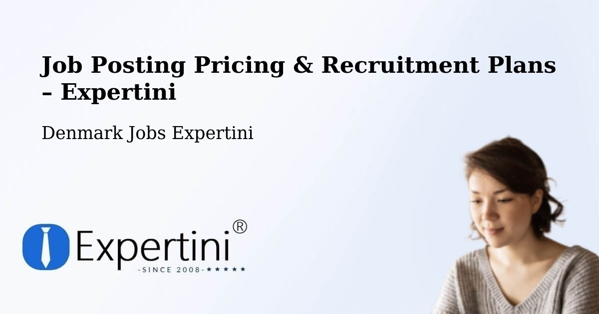 Job Posting Pricing & Recruitment Plans – Kolding - Kolding, Denmark Jobs Expertini